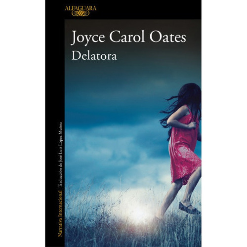 Delatora, De Joyce Carol Oates. Editorial Alfaguara, Tapa Blanda, Edición 1 En Español