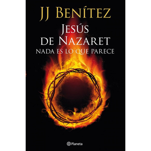 Jesus De Nazaret Nada Es Lo Que Parece - Benitez,j J