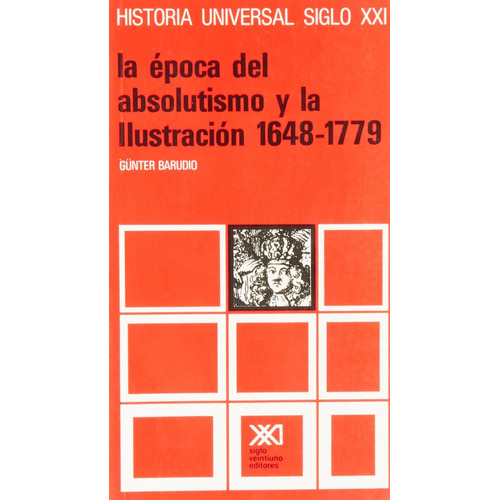 Historia Universal T.25. La Epoca Del Absolutismo, De Gunter Barudio. Editorial Siglo Xxi En Español