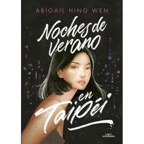 Noches De Verano En Taipéi, De Abigail Hing Wen., Vol. 1.0. Editorial Alfaguara, Tapa Blanda, Edición 1.0 En Español, 2023