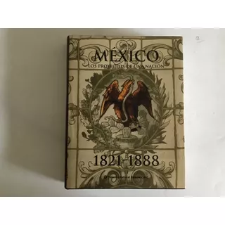 Libro - México Los Proyectos De Una Nación 1821-1888