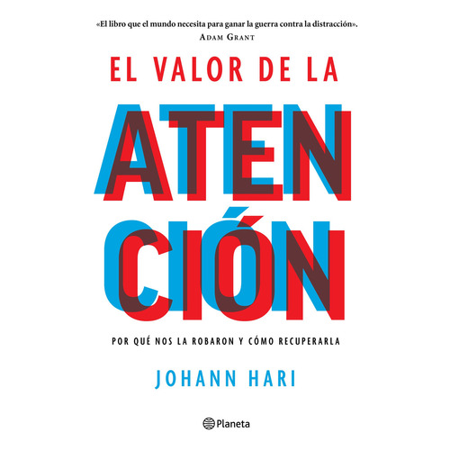 Valor de la atención: Por qué nos la robaron y cómo recuperarla, de Hari, Johann., vol. 1.0. Editorial Planeta, tapa blanda, edición 1.0 en español, 2023
