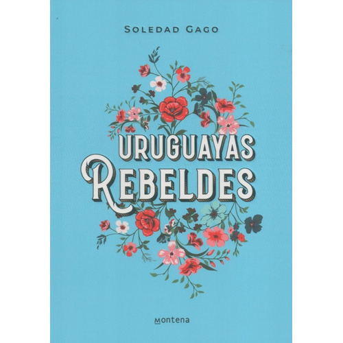 Uruguayas Rebeldes, De Gago, Soledad. Editorial Editorial En Español