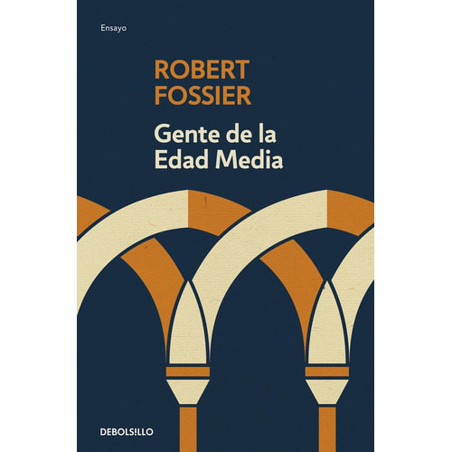 Gente de la Edad Media, de Fossier, Robert. Serie Ensayo Editorial Debolsillo, tapa blanda en español, 2019
