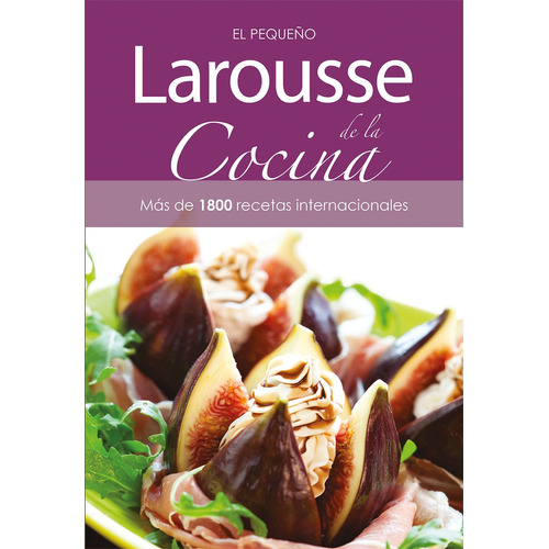 Pequeño Larousse de la Cocina, de Ediciones Larousse, Francia. Editorial Larousse, tapa dura en español, 2006