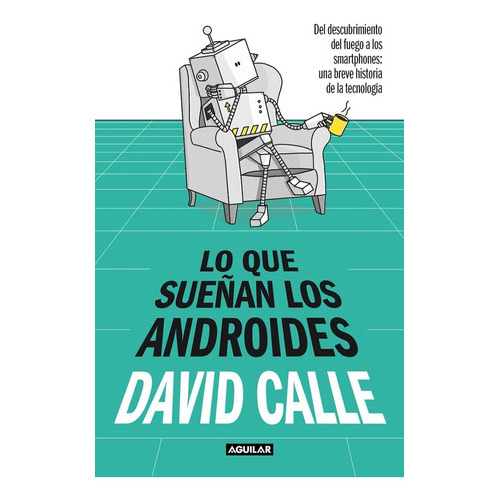 Lo Que Suenan Los Androides, De Calle, David. Editorial Aguilar, Tapa Blanda En Español, 2023