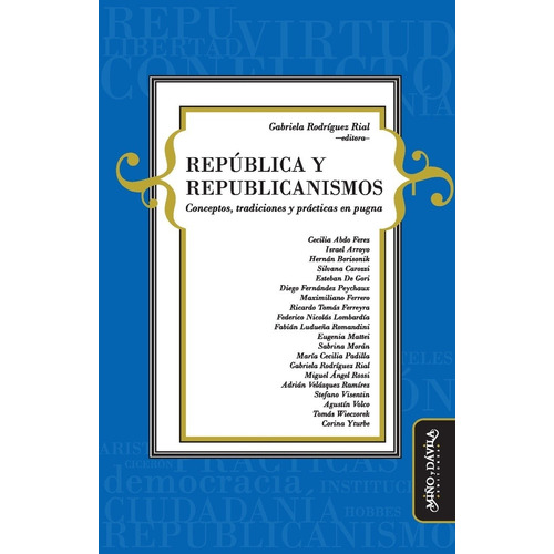República Y Republicanismos - Gabriela Rodriguez Rial (ed.)
