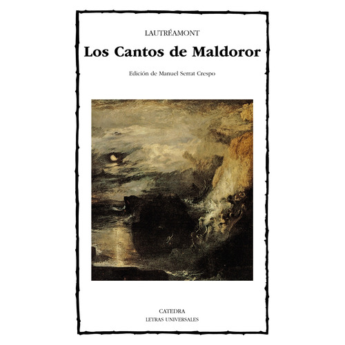 Los Cantos de Maldoror, de Lautréamont. Serie Letras Universales Editorial Cátedra, tapa blanda en español, 2005