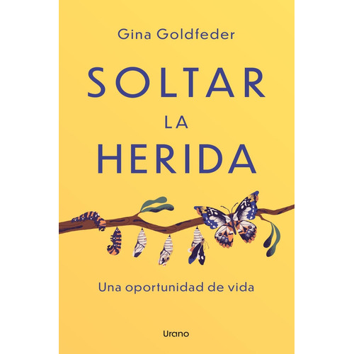 Soltar la herida: , de GOLDFEDER, GINA., vol. 1. Editorial URANO, tapa pasta blanda, edición 1 en español, 2023