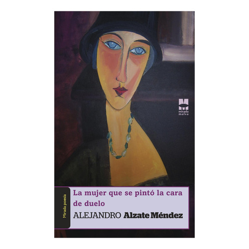 La Mujer Que Se Pintó La Cara De Duelo, de Alzate Méndez , Alejandro.., vol. 1. Editorial La Mirada Malva, tapa pasta blanda, edición 1 en español, 2017