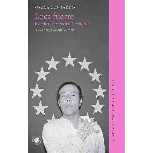 Libro Loca Fuerte. Retrato De Pedro Lemebel - Óscar Contardo