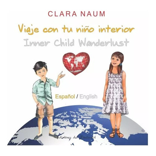 Viaje Con Tu Niño Interior - Inner Child Wanderlus, De Naum Clara. Editorial Ediciones Del Boulevard, Tapa Blanda En Español, 2022
