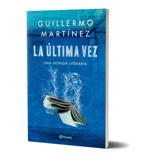 La Ultima Vez - Guillermo Martinez - Planeta - Libro
