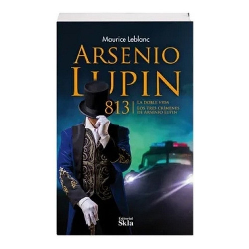813 | La Doble Vida |los Tres Crimenes De Arsenio Lupin