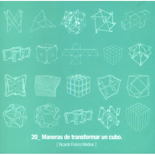 20 maneras de transformar un cubo: 20 maneras de transformar un cubo, de Ricardo Franco Medina. Serie 9584694331, vol. 1. Editorial Hipertexto SAS., tapa blanda, edición 2016 en español, 2016