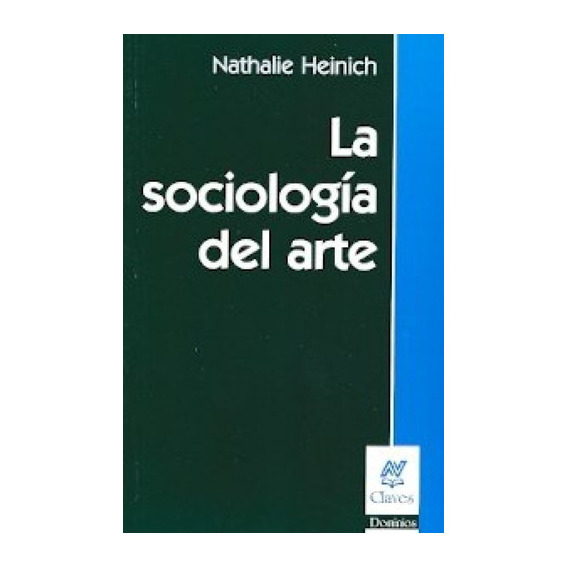 La Sociología Del Arte, De Nathalie Heinich. Editorial Nueva Visión En Español