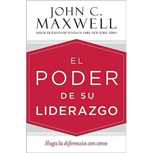 El Poder De Su Liderazgo: Haga La Diferencia Con Otros, De John C. Maxwell. Editorial Casa Creacion, Tapa Blanda En Español