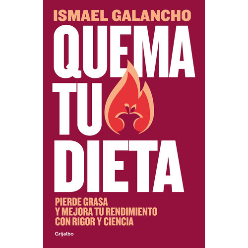 Quema Tu Dieta - Ismael Galancho, De Ismael Galancho. Editorial Grijalbo En Español