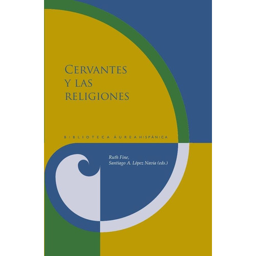 Cervantes Y Las Religiones, De Ruth Fine Y Santiago López Navia. Editorial Iberoamericana, Tapa Blanda En Español, 2019