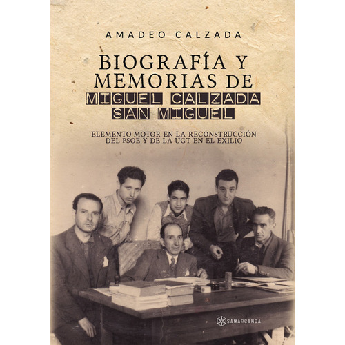 BIOGRAFÍA Y MEMORIAS DE MIGUEL CALZADA SAN MIGUEL, de Calzada , Amadeo.. Editorial Samarcanda, tapa blanda, edición 1.0 en español, 2016