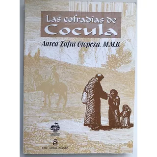  Cocula, Las Cofradías De. Zafra Oropeza, Aurea