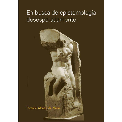 En Busca De Epistemología Desesperadamente, De Del Valle. Editorial Nobuko/diseño Editorial, Tapa Blanda, Edición 1 En Español, 2009