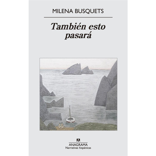 TAMBIEN ESTO PASARA, de Busquets, Milena. Editorial Anagrama, tapa pasta blanda, edición 1a en español, 2016