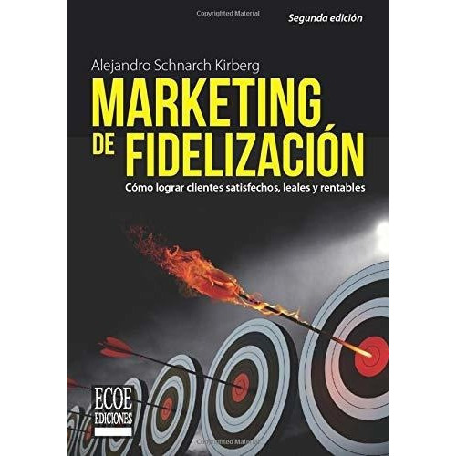 Marketing De Fidelizaciono Lograr Clientes..., De Kirberg, Alejandro Schna. Editorial Ecoe Ediciones En Español