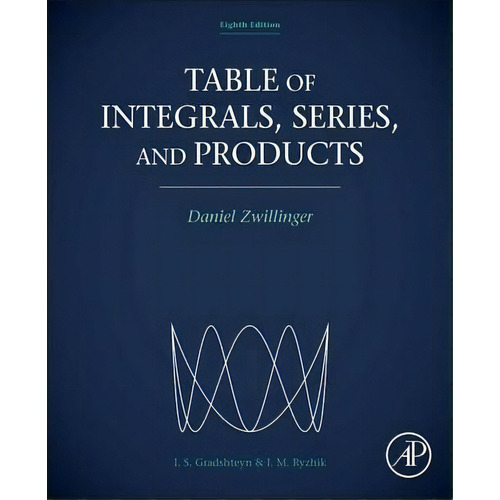 Table Of Integrals, Series, And Products, De Daniel Zwillinger. Editorial Elsevier Science Publishing Co Inc En Inglés