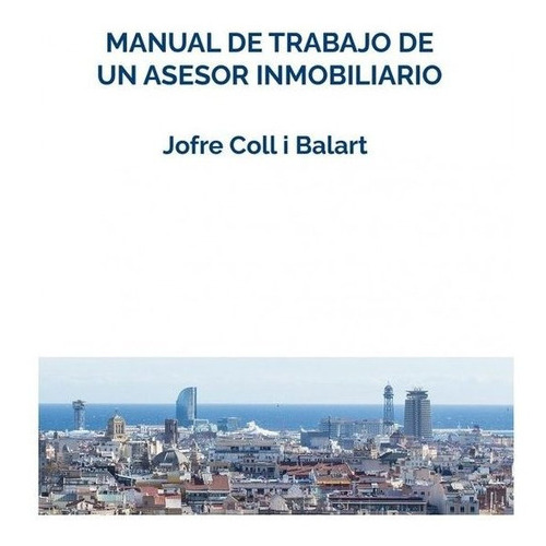 Manual De Trabajo De Un Asesor Inmobiliario, De Jofre Coll I Balart. Editorial Edicions Salòria, Tapa Blanda En Español