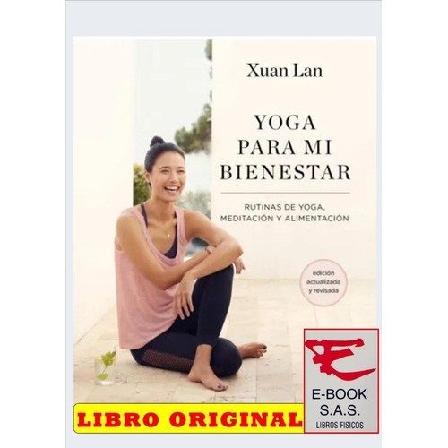 Yoga Para Mi Bienestar (edición Actualizada): Rutinas De Alimentación, Meditación Y Yoga, De Xuan Lan. Editorial Grijalbo, Tapa Blanda En Español