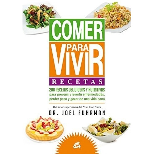 Comer Para Vivir Recetas - Dr Joel Fuhrman - Gaia - Libro