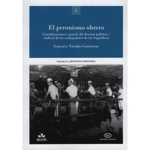 El Peronismo Obrero - Gustavo Contreras