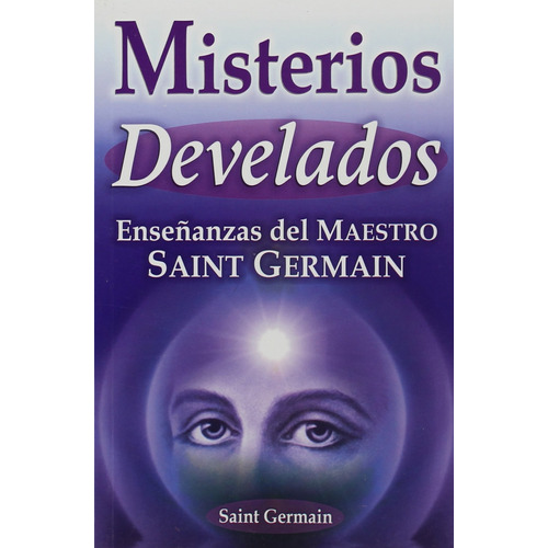 Misterios Develados, De Saint Germain, De De. Grupo Editorial Tomo, Tapa Blanda En Español, 2015