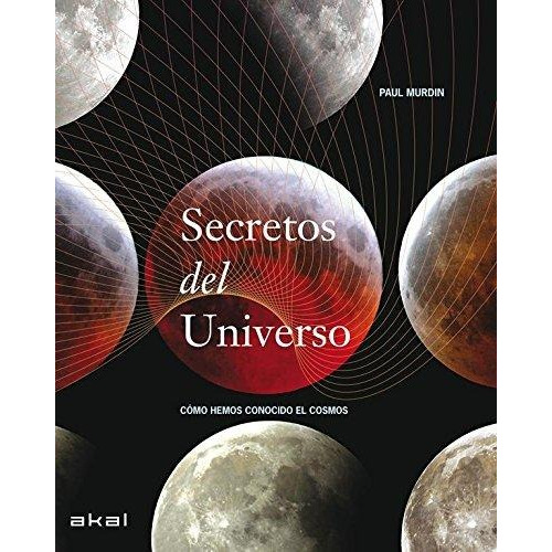 Secretos Del Universo Como Hemos Conocido El Cosmos
