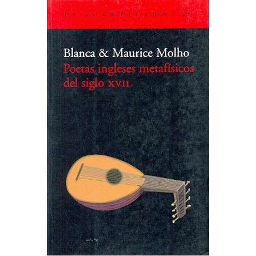 Poetas Ingleses Metafisicos Del Siglo Xvii, De Molho, Blanca Y Maurice. Editorial Acantilado, Tapa Blanda, Edición 1 En Español