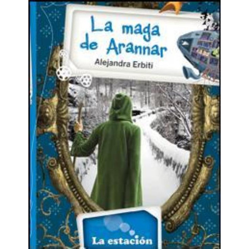 La Maga De Arannar - La Estacion, De Erbiti, Alejandra. Editorial Est.mandioca, Tapa Blanda En Español, 2012