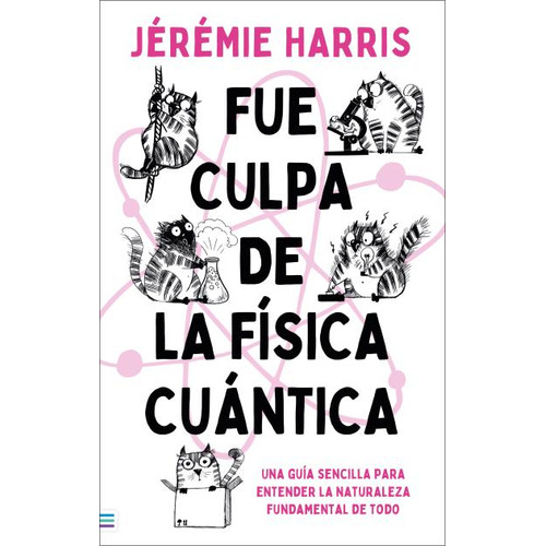 FUE CULPA DE LA FISICA CUANTICA, de Jeremie Harris. Editorial Tendencias, tapa blanda en español, 2023