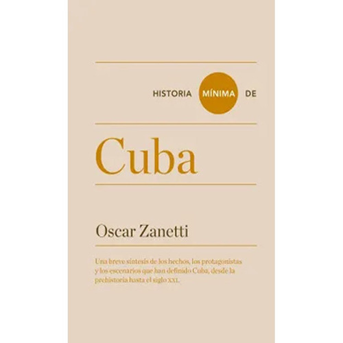 Historia Mínima De Cuba: Historia Mínima De Cuba, De Oscar Zanetti Lecuona. Editorial Colegio De México, Tapa Blanda, Edición 1 En Español, 2013