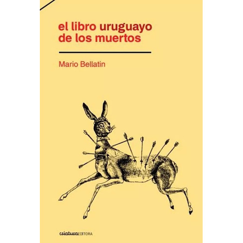 El Libro Uruguayo De Los Muertos, Mario Bellatín, Criatura