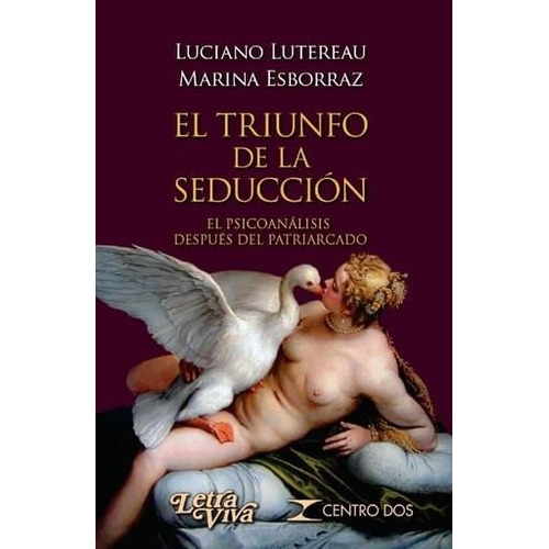 El Triunfo De La Seduccion, De Luciano Lutereau., Vol. Unico. Editorial Letra Viva, Tapa Blanda En Español