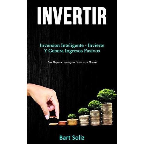 Invertir Inversion Inteligente - Invierte Y Genera., De Soliz, B. Editorial David Kruse En Español