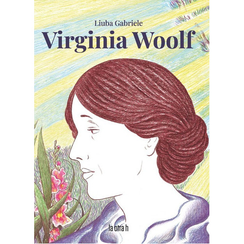 Virginia Woolf (en Historieta / Comic), De Gabriele, Liuba. Editorial La Otra H, Tapa Blanda En Español, 2022