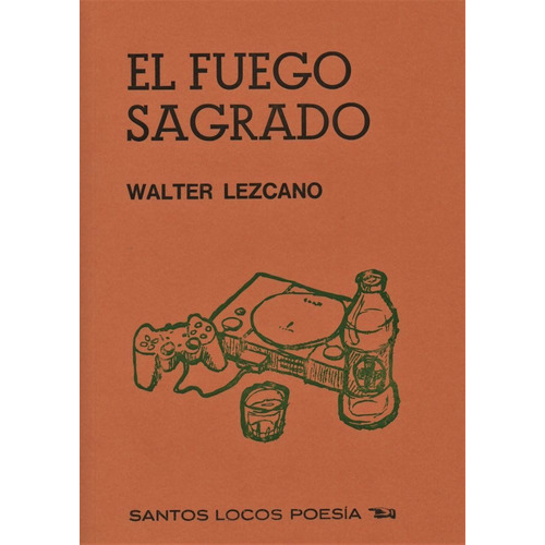 EL FUEGO SAGRADO, de Walter Lezcano. Editorial Santos Locos, tapa blanda en español, 2023