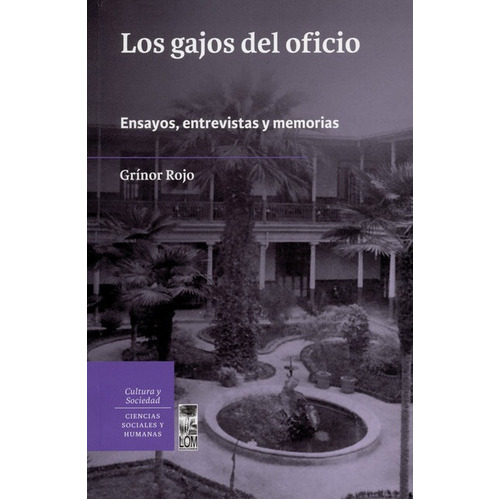 Los Gajos Del Oficio. Ensayos Entrevistas Y Memorias, De Rojo, Grínor. Editorial Lom Ediciones, Tapa Blanda, Edición 1 En Español, 2014