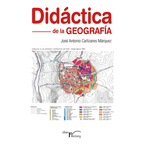 Didáctica De La Geografía, De José Antonio Cañizares Márquez. Editorial Liber Factory, Tapa Blanda En Español, 2014