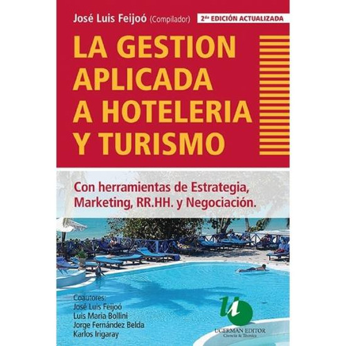 LA GESTION APLICADA A HOTELERIA Y TURISMO, de José Luis Feijoó. Editorial UGERMAN EDITOR, tapa blanda en español, 2015