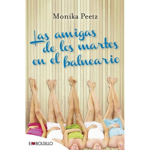 Amigas De Los Martes En El Balneario, Las, De Peetz, Monika. Editorial Embolsillo En Español
