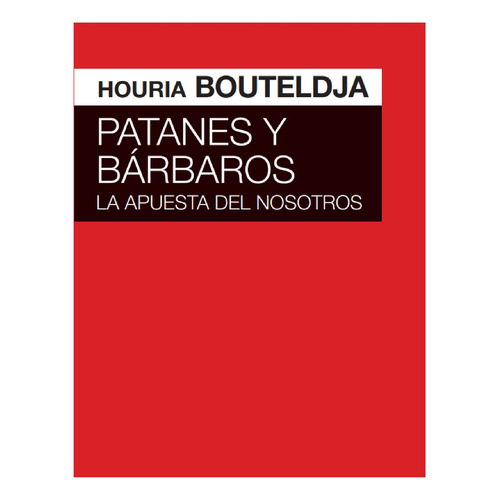 Patanes Y Bárbaros. La Apuesta Del Nosotros, De Bouteldja, Houria. Editorial Akal Ediciones, Tapa Blanda, Edición 01 En Español, 2023