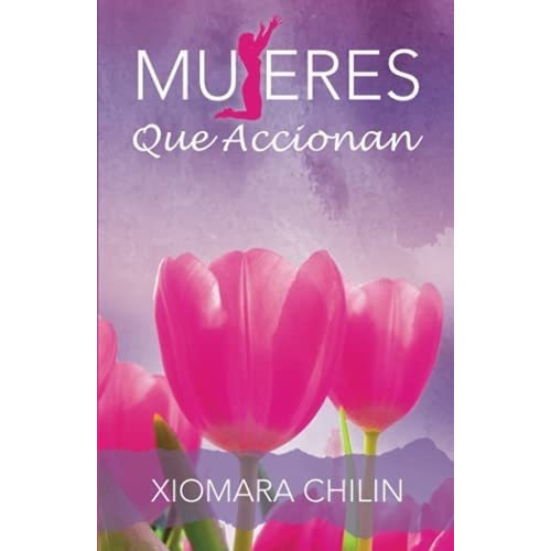 Mujeres Que Accionan - Chilin, Xiomara, De Chilin, Xiom. Editorial Holy Spirit Publishing En Español